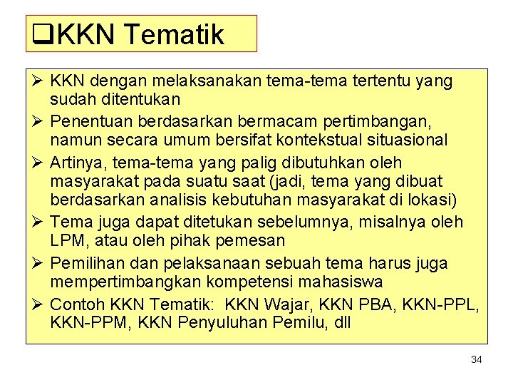 q. KKN Tematik Ø KKN dengan melaksanakan tema tertentu yang sudah ditentukan Ø Penentuan