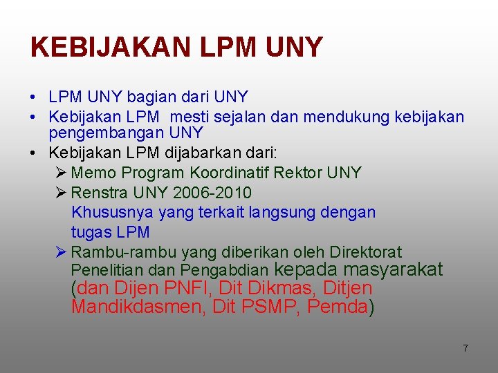 KEBIJAKAN LPM UNY • LPM UNY bagian dari UNY • Kebijakan LPM mesti sejalan