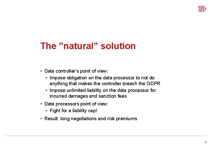 The ”natural” solution • Data controller’s point of view: • Impose obligation on the