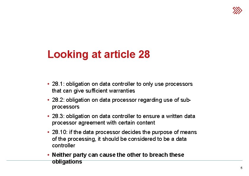 Looking at article 28 • 28. 1: obligation on data controller to only use
