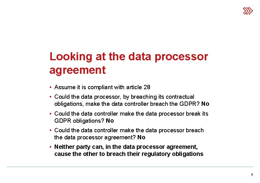 Looking at the data processor agreement • Assume it is compliant with article 28