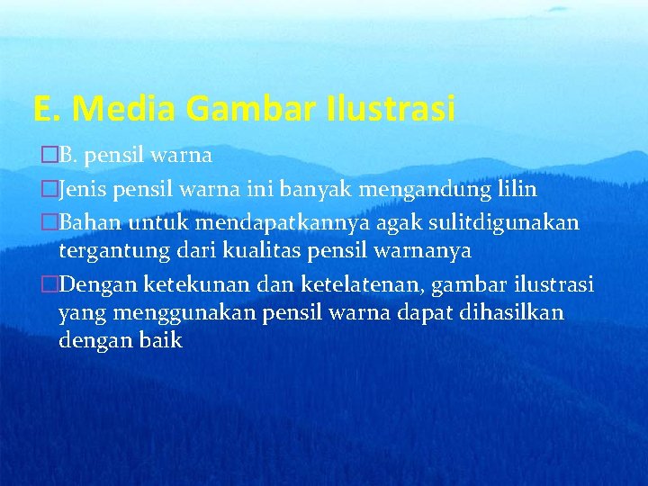 E. Media Gambar Ilustrasi �B. pensil warna �Jenis pensil warna ini banyak mengandung lilin