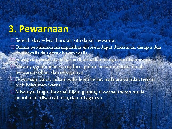 3. Pewarnaan � Setelah sket selesai barulah kita dapat mewarnai � Dalam pewarnaan menggambar