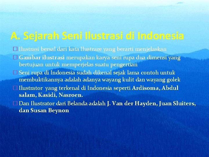 A. Sejarah Seni Ilustrasi di Indonesia � Ilustrasi bersal dari kata Ilustrare yang berarti