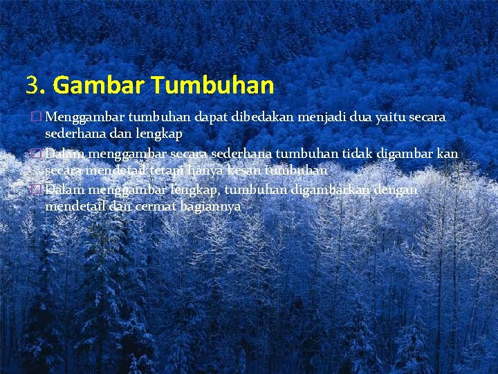 3. Gambar Tumbuhan � Menggambar tumbuhan dapat dibedakan menjadi dua yaitu secara sederhana dan