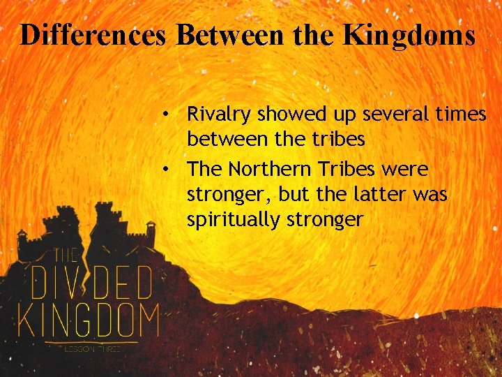 Differences Between the Kingdoms • Rivalry showed up several times between the tribes •