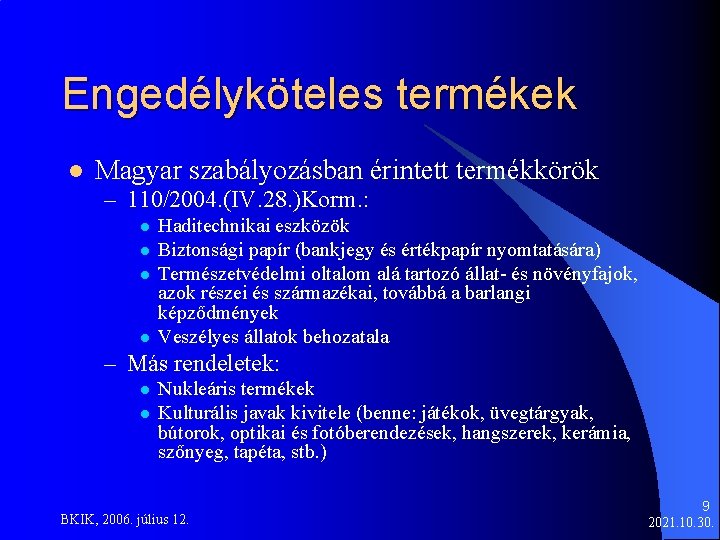 Engedélyköteles termékek l Magyar szabályozásban érintett termékkörök – 110/2004. (IV. 28. )Korm. : l