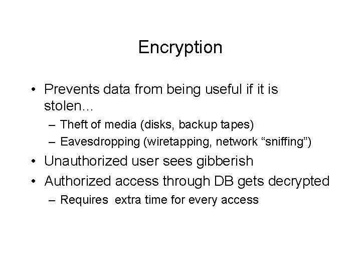 Encryption • Prevents data from being useful if it is stolen… – Theft of Encryption • Prevents data from being useful if it is stolen… – Theft of