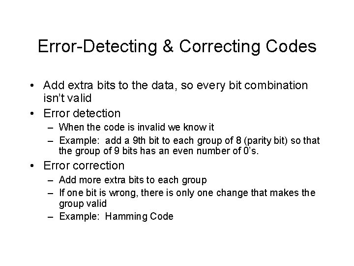 Error-Detecting & Correcting Codes • Add extra bits to the data, so every bit Error-Detecting & Correcting Codes • Add extra bits to the data, so every bit