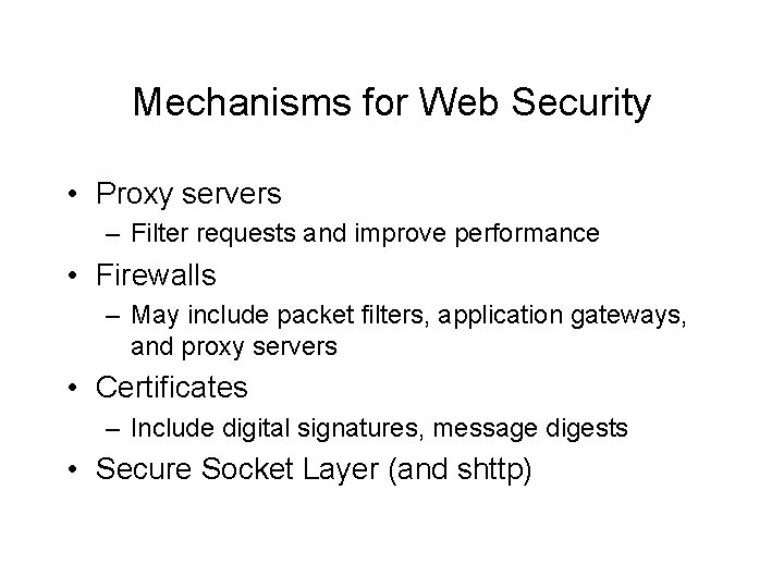 Mechanisms for Web Security • Proxy servers – Filter requests and improve performance • Mechanisms for Web Security • Proxy servers – Filter requests and improve performance •