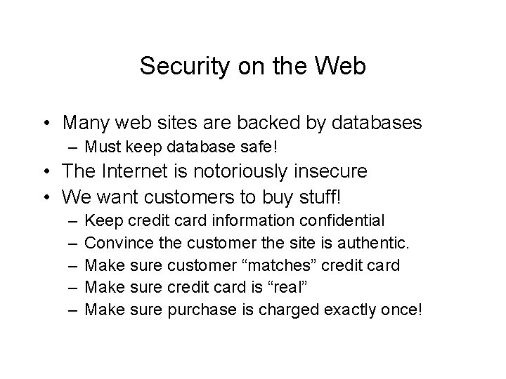 Security on the Web • Many web sites are backed by databases – Must Security on the Web • Many web sites are backed by databases – Must