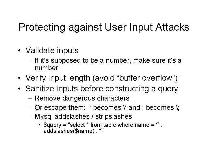 Protecting against User Input Attacks • Validate inputs – If it’s supposed to be Protecting against User Input Attacks • Validate inputs – If it’s supposed to be