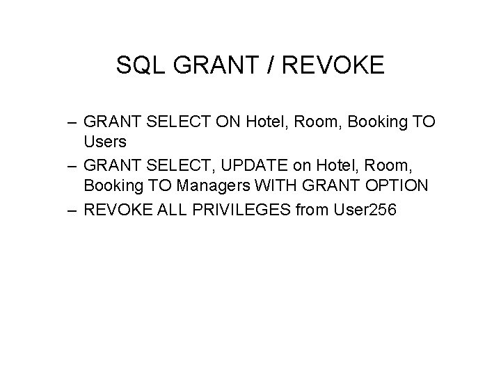 SQL GRANT / REVOKE – GRANT SELECT ON Hotel, Room, Booking TO Users – SQL GRANT / REVOKE – GRANT SELECT ON Hotel, Room, Booking TO Users –