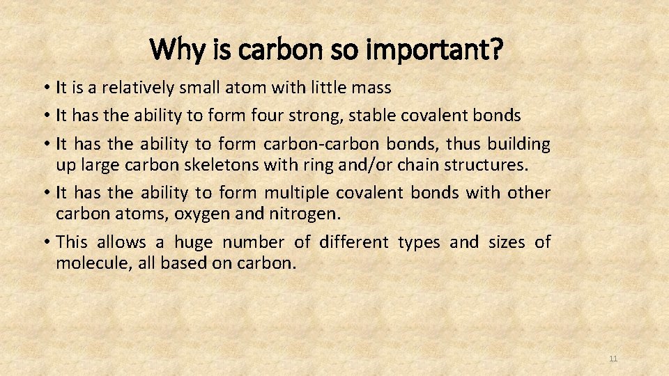 Why is carbon so important? • It is a relatively small atom with little