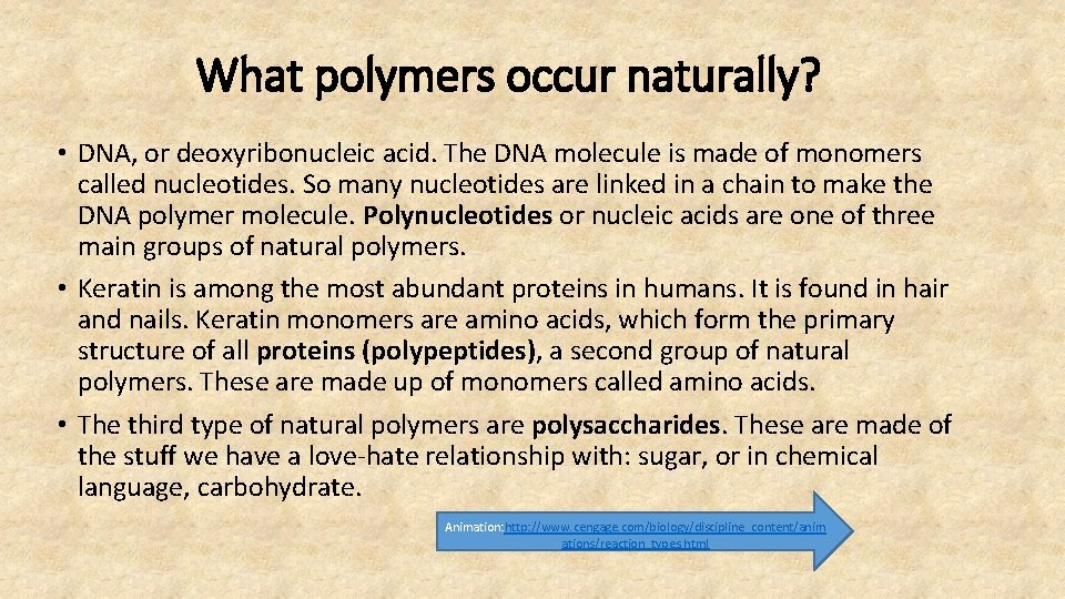 What polymers occur naturally? • DNA, or deoxyribonucleic acid. The DNA molecule is made
