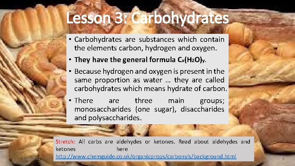 Lesson 3: Carbohydrates • Carbohydrates are substances which contain the elements carbon, hydrogen and