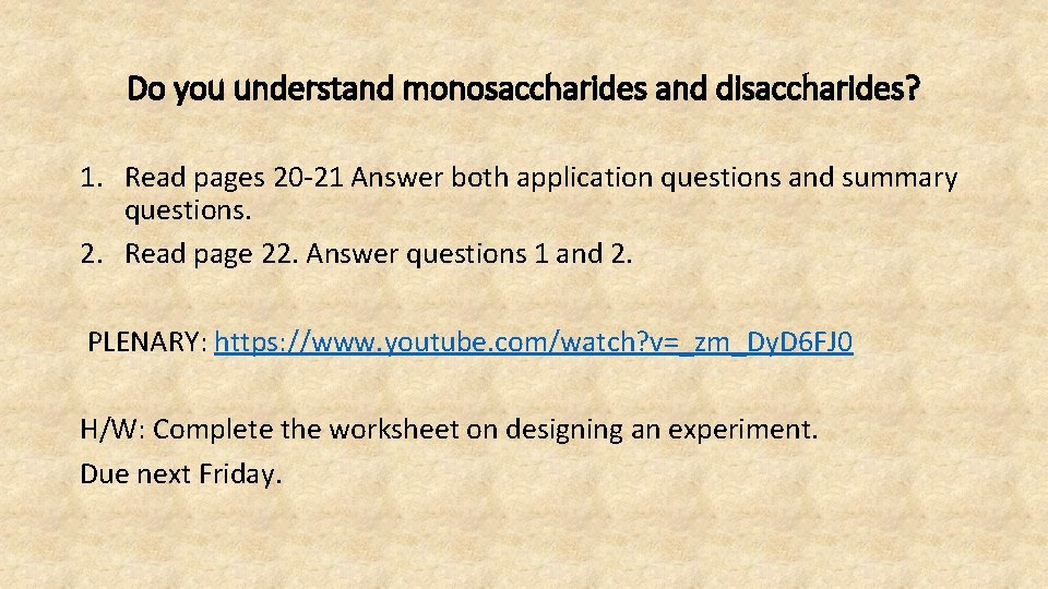 Do you understand monosaccharides and disaccharides? 1. Read pages 20 -21 Answer both application
