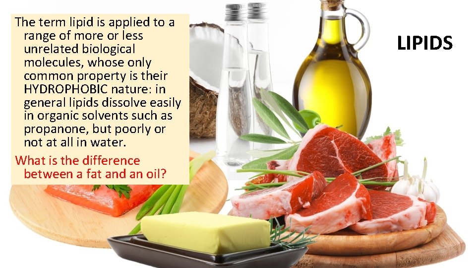 The term lipid is applied to a range of more or less unrelated biological
