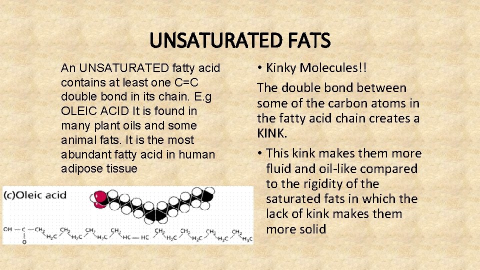 UNSATURATED FATS An UNSATURATED fatty acid contains at least one C=C double bond in