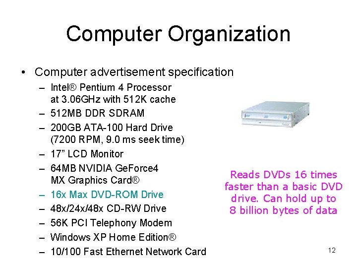 Computer Organization • Computer advertisement specification – Intel® Pentium 4 Processor at 3. 06