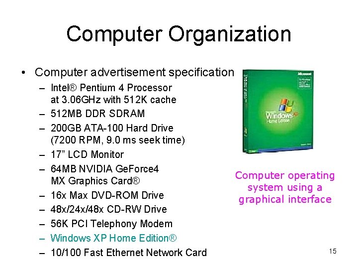 Computer Organization • Computer advertisement specification – Intel® Pentium 4 Processor at 3. 06