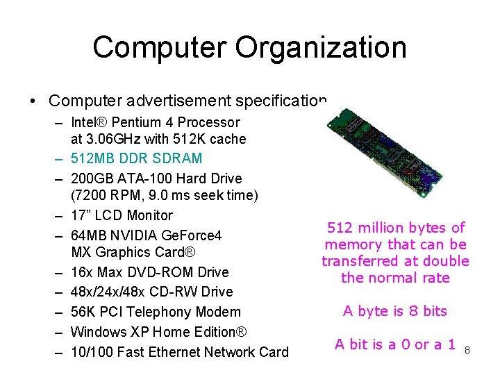 Computer Organization • Computer advertisement specification – Intel® Pentium 4 Processor at 3. 06