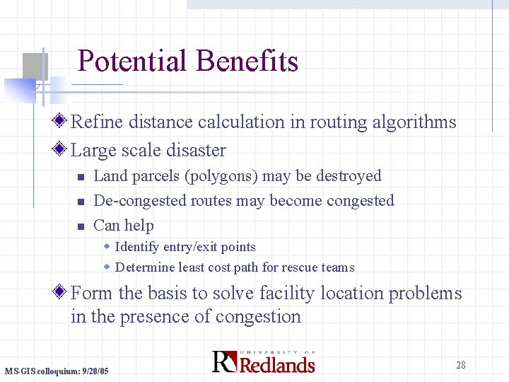 Potential Benefits Refine distance calculation in routing algorithms Large scale disaster n n n