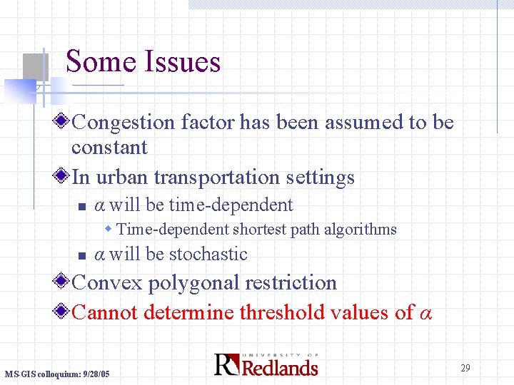 Some Issues Congestion factor has been assumed to be constant In urban transportation settings