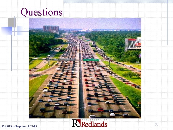 Questions MS-GIS colloquium: 9/28/05 32 