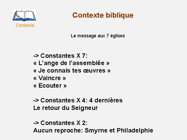 Contexte biblique Contexte Le message aux 7 églises -> Constantes X 7: « L’ange