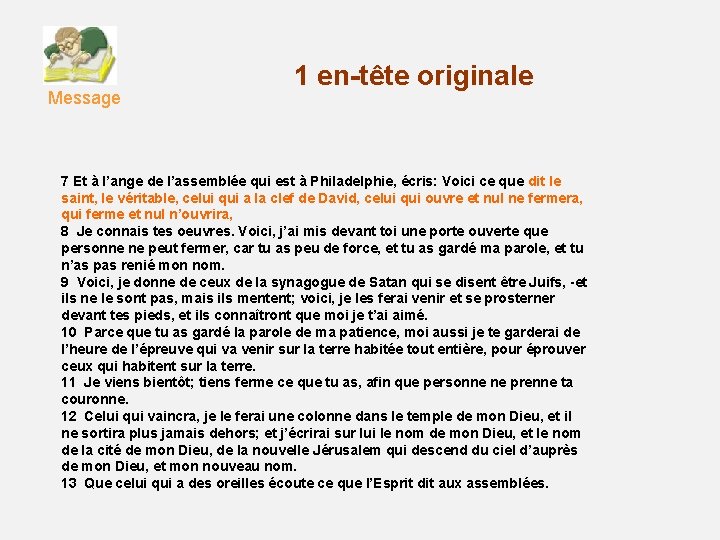 Message 1 en-tête originale 7 Et à l’ange de l’assemblée qui est à Philadelphie,