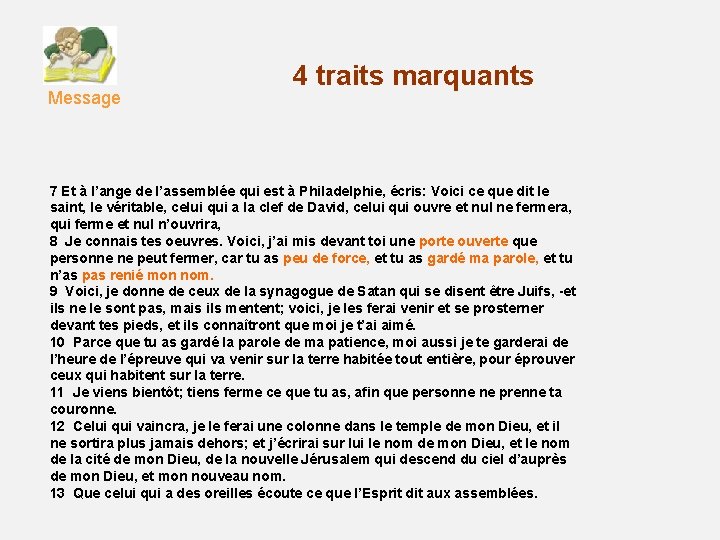 Message 4 traits marquants 7 Et à l’ange de l’assemblée qui est à Philadelphie,