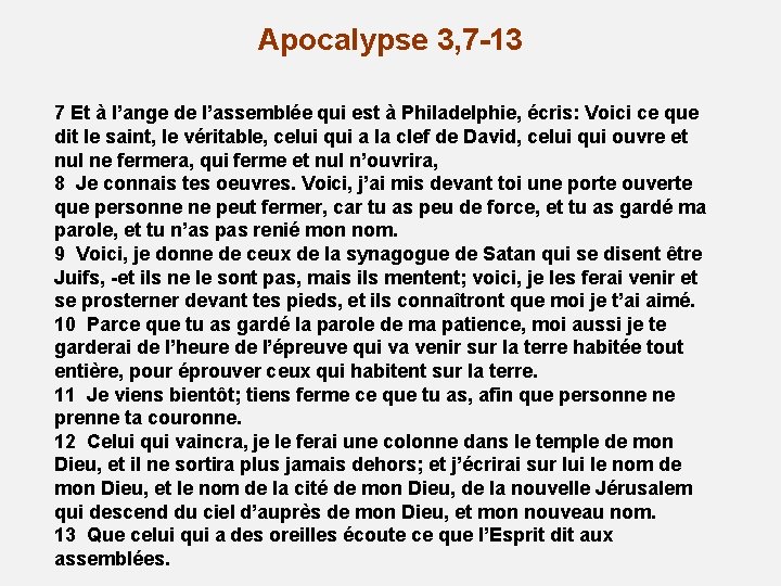 Apocalypse 3, 7 -13 7 Et à l’ange de l’assemblée qui est à Philadelphie,