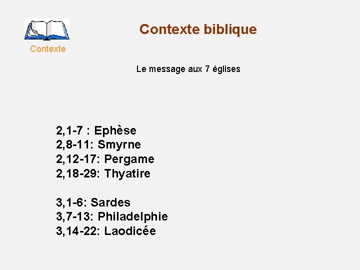Contexte biblique Contexte Le message aux 7 églises 2, 1 -7 : Ephèse 2,
