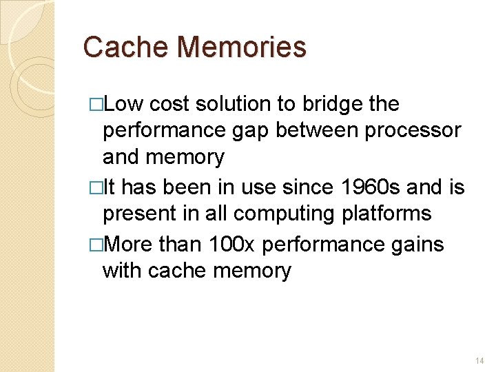 Cache Memories �Low cost solution to bridge the performance gap between processor and memory