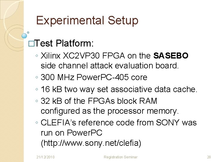 Experimental Setup �Test Platform: ◦ Xilinx XC 2 VP 30 FPGA on the SASEBO