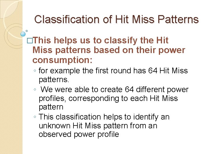 Classification of Hit Miss Patterns �This helps us to classify the Hit Miss patterns