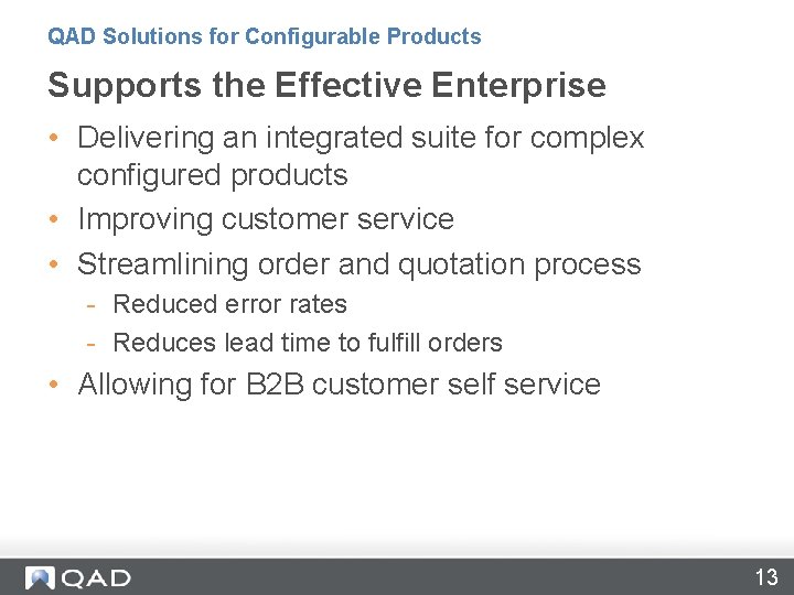 QAD Solutions for Configurable Products Supports the Effective Enterprise • Delivering an integrated suite