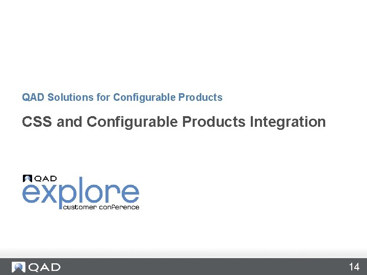 QAD Solutions for Configurable Products CSS and Configurable Products Integration 14 