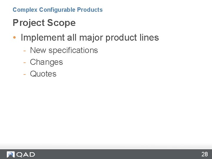 Complex Configurable Products Project Scope • Implement all major product lines - New specifications