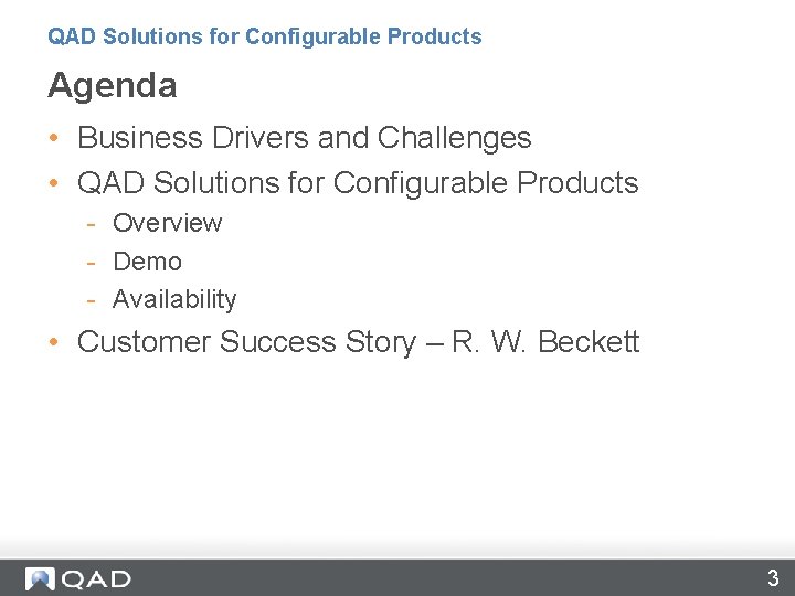 QAD Solutions for Configurable Products Agenda • Business Drivers and Challenges • QAD Solutions