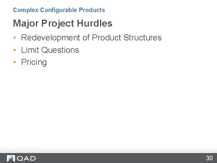 Complex Configurable Products Major Project Hurdles • Redevelopment of Product Structures • Limit Questions