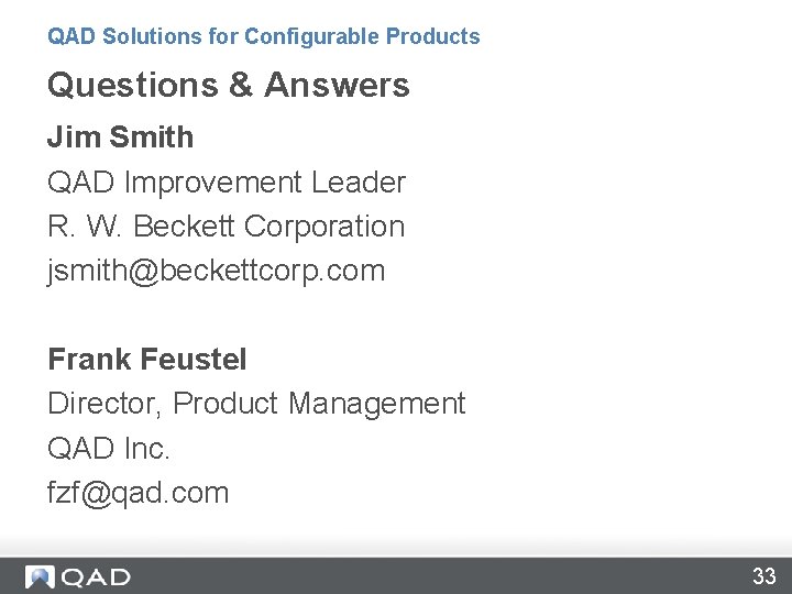 QAD Solutions for Configurable Products Questions & Answers Jim Smith QAD Improvement Leader R.