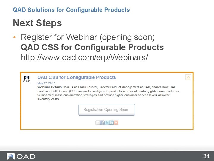 QAD Solutions for Configurable Products Next Steps • Register for Webinar (opening soon) QAD