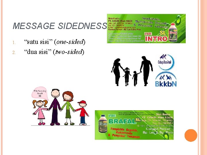 MESSAGE SIDEDNESS 1. 2. “satu sisi” (one-sided) “dua sisi” (two-sided) 