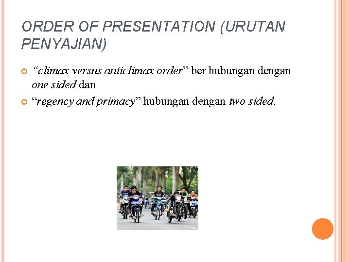 ORDER OF PRESENTATION (URUTAN PENYAJIAN) “climax versus anticlimax order” ber hubungan dengan one sided