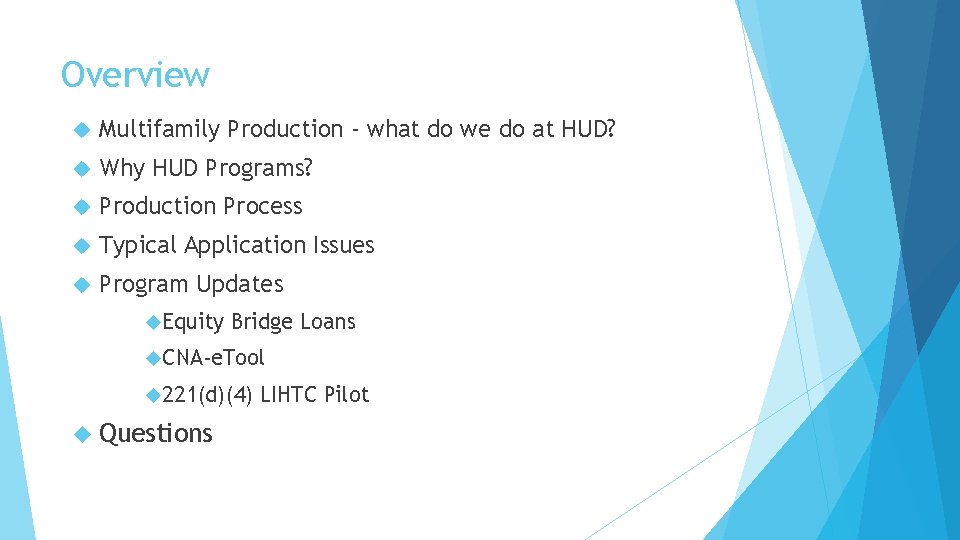 Overview Multifamily Production - what do we do at HUD? Why HUD Programs? Production