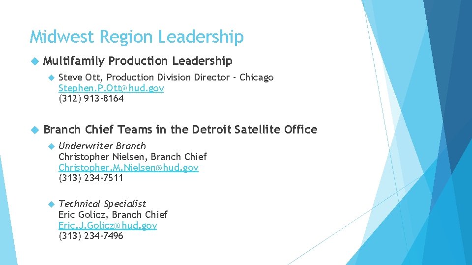 Midwest Region Leadership Multifamily Production Leadership Steve Ott, Production Division Director - Chicago Stephen.