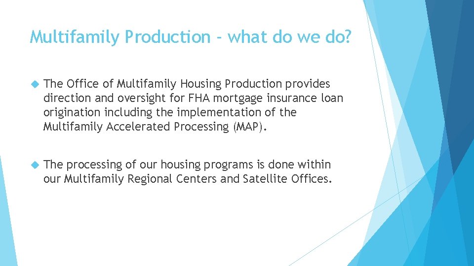 Multifamily Production - what do we do? The Office of Multifamily Housing Production provides