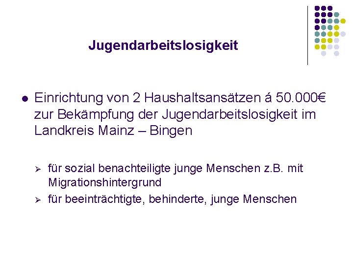 Jugendarbeitslosigkeit l Einrichtung von 2 Haushaltsansätzen á 50. 000€ zur Bekämpfung der Jugendarbeitslosigkeit im